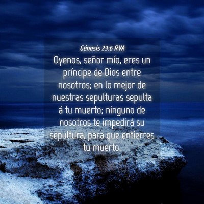 Picture 04 - Génesis 23:6 RVA - Oyenos, señor mío, eres un príncipe de Dios - Bible Verse Picture