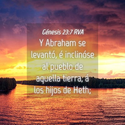 Picture 04 - Génesis 23:7 RVA - Y Abraham se levantó, é inclinóse al pueblo de - Bible Verse Picture