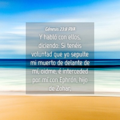 Picture 04 - Génesis 23:8 RVA - Y habló con ellos, diciendo: Si tenéis voluntad - Bible Verse Picture