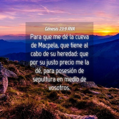 Picture 04 - Génesis 23:9 RVA - Para que me dé la cueva de Macpela, que tiene al - Bible Verse Picture