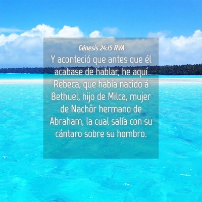 Picture 04 - Génesis 24:15 RVA - Y aconteció que antes que él acabase de hablar, - Bible Verse Picture