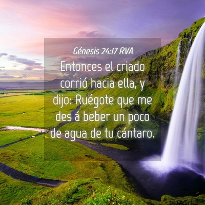 Picture 04 - Génesis 24:17 RVA - Entonces el criado corrió hacia ella, y dijo: - Bible Verse Picture