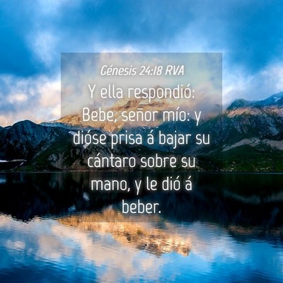 Picture 04 - Génesis 24:18 RVA - Y ella respondió: Bebe, señor mío: y dióse - Bible Verse Picture