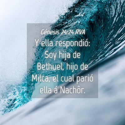 Picture 04 - Génesis 24:24 RVA - Y ella respondió: Soy hija de Bethuel, hijo de - Bible Verse Picture