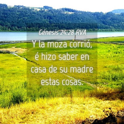 Picture 04 - Génesis 24:28 RVA - Y la moza corrió, é hizo saber en casa de su - Bible Verse Picture