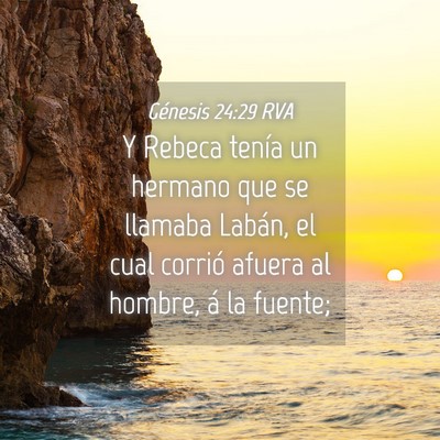 Picture 04 - Génesis 24:29 RVA - Y Rebeca tenía un hermano que se llamaba Labán, - Bible Verse Picture