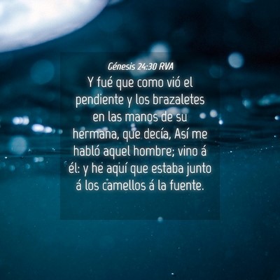 Picture 04 - Génesis 24:30 RVA - Y fué que como vió el pendiente y los - Bible Verse Picture