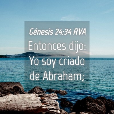 Picture 04 - Génesis 24:34 RVA - Entonces dijo: Yo soy criado de - Bible Verse Picture