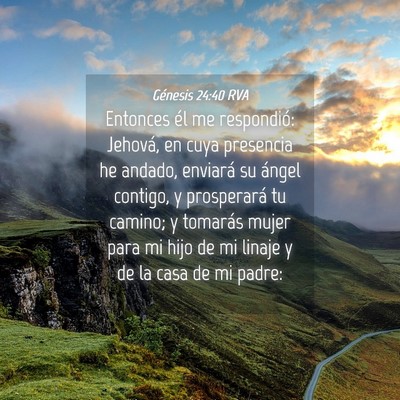 Picture 04 - Génesis 24:40 RVA - Entonces él me respondió: Jehová, en cuya - Bible Verse Picture