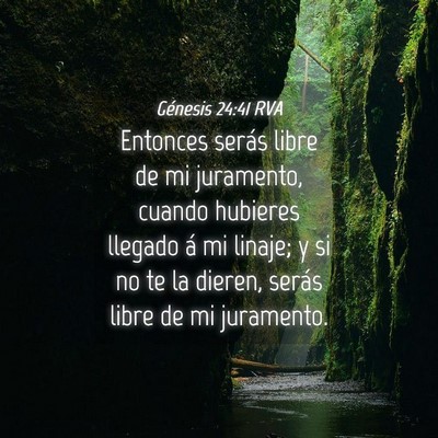 Picture 04 - Génesis 24:41 RVA - Entonces serás libre de mi juramento, cuando - Bible Verse Picture