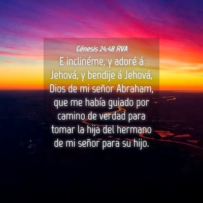 Picture 04 - Génesis 24:48 RVA - E inclinéme, y adoré á Jehová, y bendije á - Bible Verse Picture