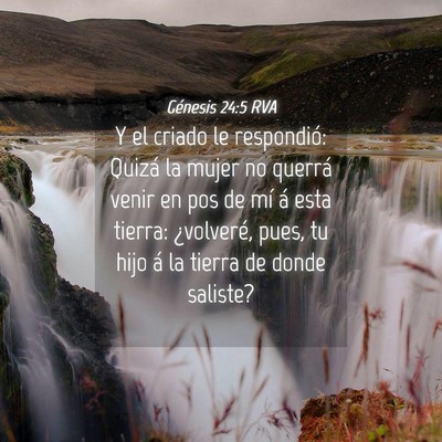 Picture 04 - Génesis 24:5 RVA - Y el criado le respondió: Quizá la mujer no - Bible Verse Picture