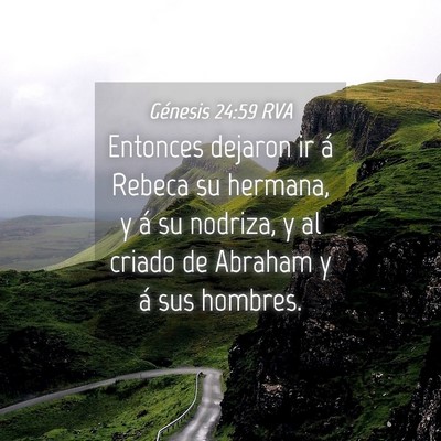 Picture 04 - Génesis 24:59 RVA - Entonces dejaron ir á Rebeca su hermana, y á su - Bible Verse Picture