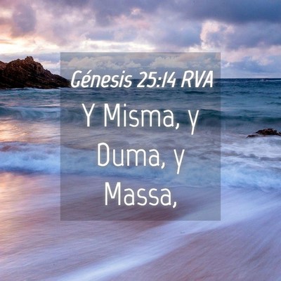 Picture 04 - Génesis 25:14 RVA - Y Misma, y Duma, y - Bible Verse Picture