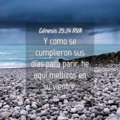 Picture 04 - Génesis 25:24 RVA - Y como se cumplieron sus días para parir, he - Bible Verse Picture