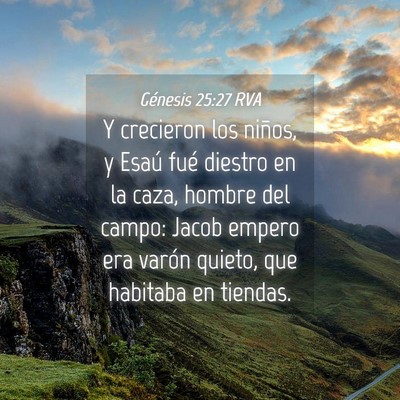 Picture 04 - Génesis 25:27 RVA - Y crecieron los niños, y Esaú fué diestro en - Bible Verse Picture