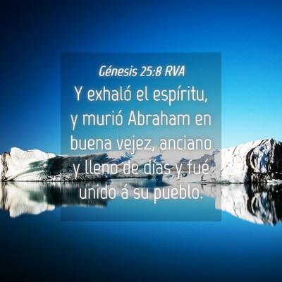 Picture 04 - Génesis 25:8 RVA - Y exhaló el espíritu, y murió Abraham en buena - Bible Verse Picture