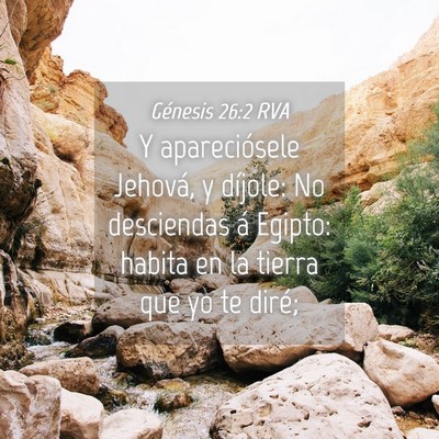 Picture 04 - Génesis 26:2 RVA - Y apareciósele Jehová, y díjole: No desciendas - Bible Verse Picture