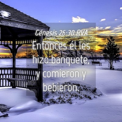 Picture 04 - Génesis 26:30 RVA - Entonces él les hizo banquete, y comieron y - Bible Verse Picture