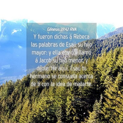 Picture 04 - Génesis 27:42 RVA - Y fueron dichas á Rebeca las palabras de Esaú - Bible Verse Picture