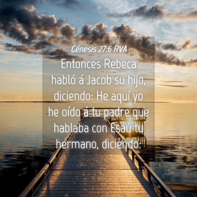 Picture 04 - Génesis 27:6 RVA - Entonces Rebeca habló á Jacob su hijo, - Bible Verse Picture