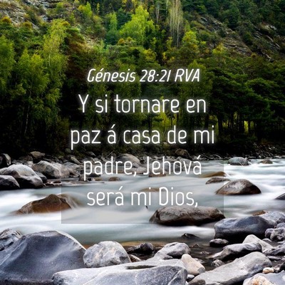 Picture 04 - Génesis 28:21 RVA - Y si tornare en paz á casa de mi padre, Jehová - Bible Verse Picture
