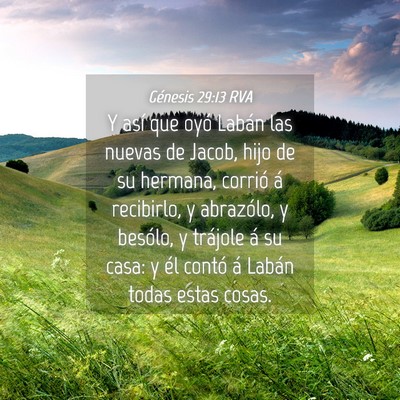 Picture 04 - Génesis 29:13 RVA - Y así que oyó Labán las nuevas de Jacob, hijo - Bible Verse Picture