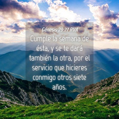 Picture 04 - Génesis 29:27 RVA - Cumple la semana de ésta, y se te dará también - Bible Verse Picture