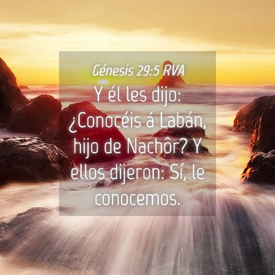 Picture 04 - Génesis 29:5 RVA - Y él les dijo: ¿Conocéis á Labán, hijo de - Bible Verse Picture