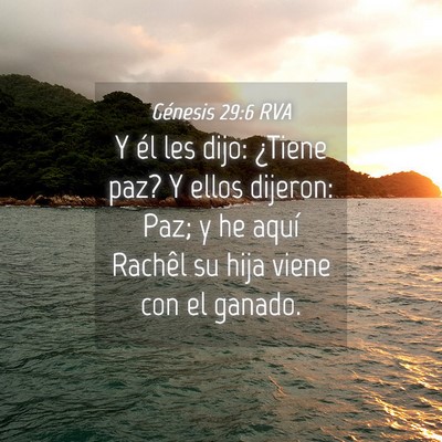 Picture 04 - Génesis 29:6 RVA - Y él les dijo: ¿Tiene paz? Y ellos dijeron: - Bible Verse Picture