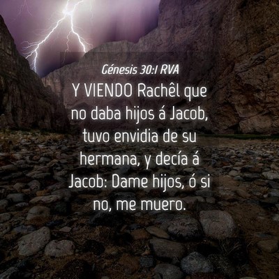 Picture 04 - Génesis 30:1 RVA - Y VIENDO Rachêl que no daba hijos á Jacob, tuvo - Bible Verse Picture