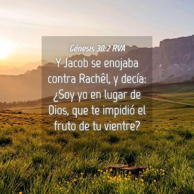 Picture 04 - Génesis 30:2 RVA - Y Jacob se enojaba contra Rachêl, y decía: - Bible Verse Picture