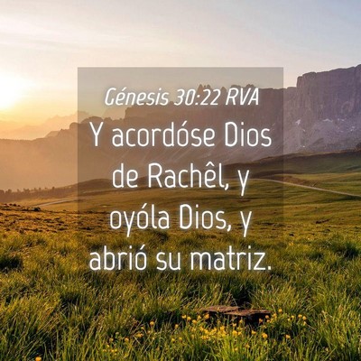 Picture 04 - Génesis 30:22 RVA - Y acordóse Dios de Rachêl, y oyóla Dios, y - Bible Verse Picture