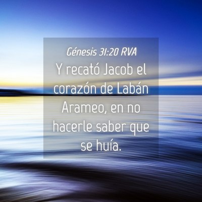 Picture 04 - Génesis 31:20 RVA - Y recató Jacob el corazón de Labán Arameo, en - Bible Verse Picture