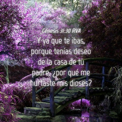 Picture 04 - Génesis 31:30 RVA - Y ya que te ibas, porque tenías deseo de la casa - Bible Verse Picture