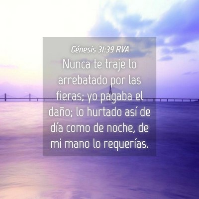 Picture 04 - Génesis 31:39 RVA - Nunca te traje lo arrebatado por las fieras; yo - Bible Verse Picture