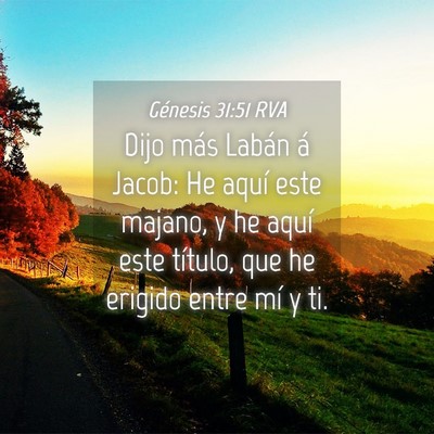 Picture 04 - Génesis 31:51 RVA - Dijo más Labán á Jacob: He aquí este majano, - Bible Verse Picture