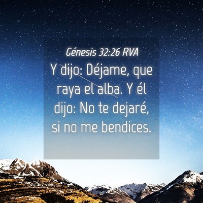 Picture 04 - Génesis 32:26 RVA - Y dijo: Déjame, que raya el alba. Y él dijo: No - Bible Verse Picture