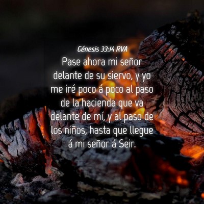 Picture 04 - Génesis 33:14 RVA - Pase ahora mi señor delante de su siervo, y yo - Bible Verse Picture