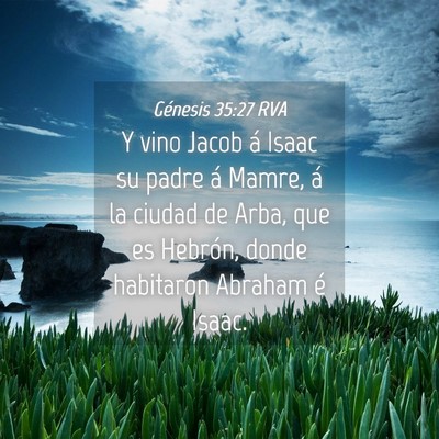 Picture 04 - Génesis 35:27 RVA - Y vino Jacob á Isaac su padre á Mamre, á la - Bible Verse Picture
