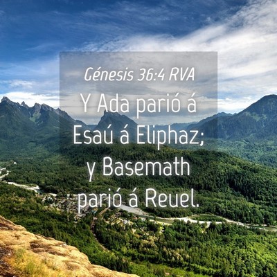 Picture 04 - Génesis 36:4 RVA - Y Ada parió á Esaú á Eliphaz; y Basemath - Bible Verse Picture