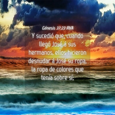 Picture 04 - Génesis 37:23 RVA - Y sucedió que, cuando llegó José á sus - Bible Verse Picture