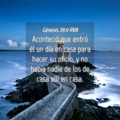 Picture 04 - Génesis 39:11 RVA - Aconteció que entró él un día en casa para - Bible Verse Picture