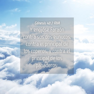 Picture 04 - Génesis 40:2 RVA - Y enojóse Faraón contra sus dos eunucos, contra - Bible Verse Picture