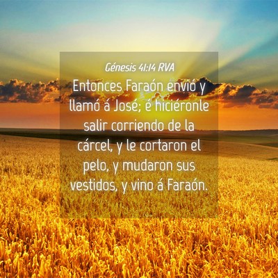 Picture 04 - Génesis 41:14 RVA - Entonces Faraón envió y llamó á José; é - Bible Verse Picture