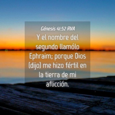 Picture 04 - Génesis 41:52 RVA - Y el nombre del segundo llamólo Ephraim; porque - Bible Verse Picture