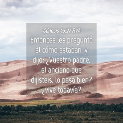 Picture 04 - Génesis 43:27 RVA - Entonces les preguntó él cómo estaban, y dijo: - Bible Verse Picture