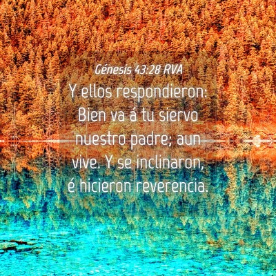 Picture 04 - Génesis 43:28 RVA - Y ellos respondieron: Bien va á tu siervo - Bible Verse Picture