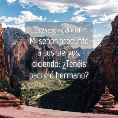 Picture 04 - Génesis 44:19 RVA - Mi señor preguntó á sus siervos, diciendo: - Bible Verse Picture