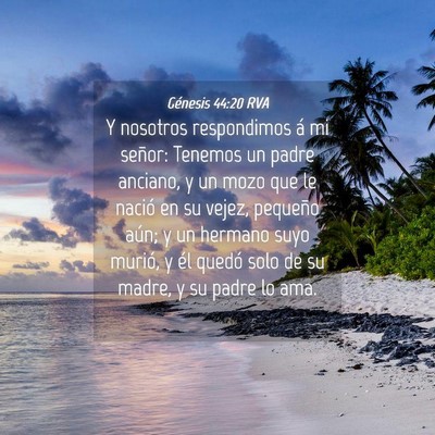 Picture 04 - Génesis 44:20 RVA - Y nosotros respondimos á mi señor: Tenemos un - Bible Verse Picture
